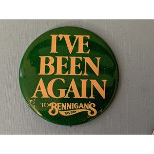 Vintage I've Been Again to BENNIGAN'S  green large pin button pinback